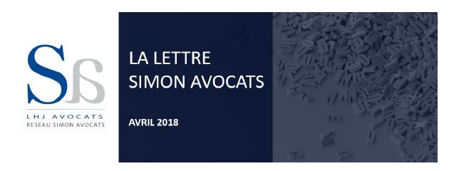 LA LETTRE DU RÉSEAU - SIMON AVOCATS - ACTUALITÉS JURIDIQUES AVRIL 2018