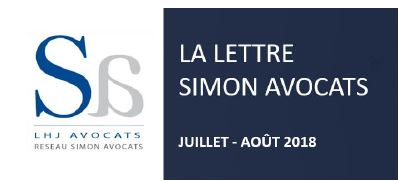 LA LETTRE DU RÉSEAU - SIMON AVOCATS - ACTUALITÉS JURIDIQUES JUILLET - AOÛT 2018