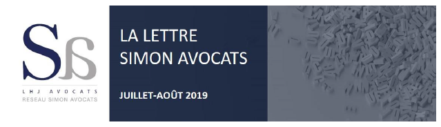 LA LETTRE DU RÉSEAU - SIMON AVOCATS - ACTUALITÉS JURIDIQUES JUILLET/AOUT 2019