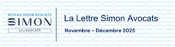 LA LETTRE DU RÉSEAU - SIMON AVOCATS - ACTUALITÉS JURIDIQUES Novembre-Décembre 2025