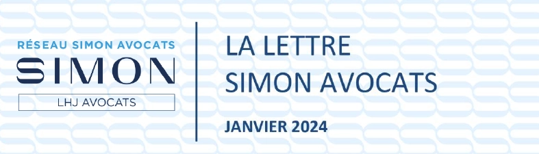 LA LETTRE DU RÉSEAU - SIMON AVOCATS - ACTUALITÉS JURIDIQUES JANVIER 2024