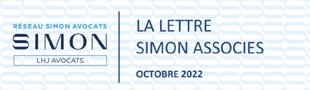 LA LETTRE DU RÉSEAU - SIMON AVOCATS - ACTUALITÉS JURIDIQUES OCTOBRE 2022
