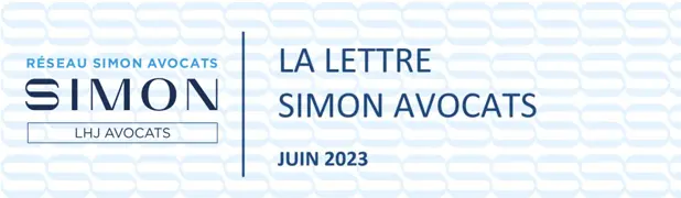 LA LETTRE DU RÉSEAU - SIMON AVOCATS - ACTUALITÉS JURIDIQUES JUIN 2023