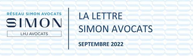 LA LETTRE DU RÉSEAU - SIMON AVOCATS - ACTUALITÉS JURIDIQUES SEPTEMBRE 2022