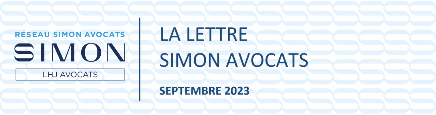 LA LETTRE DU RÉSEAU - SIMON AVOCATS - ACTUALITÉS JURIDIQUES SEPTEMBRE 2023